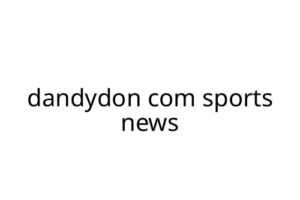 dandydon com sports news