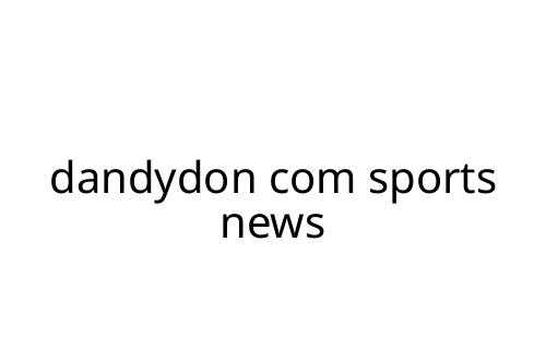 dandydon com sports news