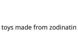 toys made from zodinatin