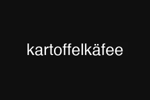 kartoffelkäfee