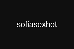 sofiasexhot