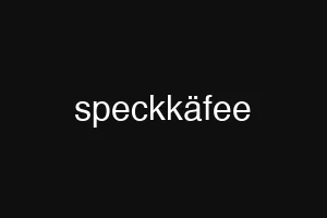 speckkäfee