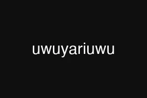 uwuyariuwu