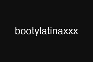 bootylatinaxxx