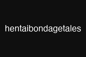 hentaibondagetales