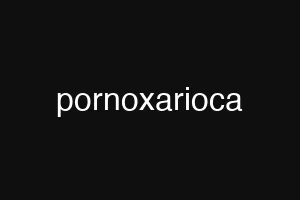 pornoxarioca