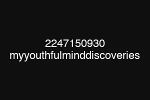 2247150930 myyouthfulminddiscoveries