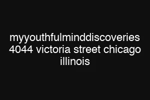 myyouthfulminddiscoveries 4044 victoria street chicago illinois