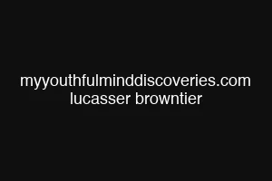 myyouthfulminddiscoveries.com lucasser browntier
